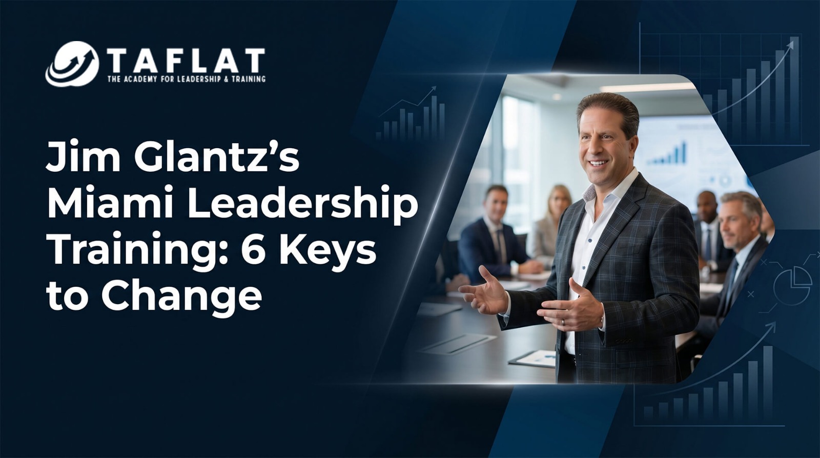 Jim Glantz’s Miami Leadership Training: Six Keys to Successful Change